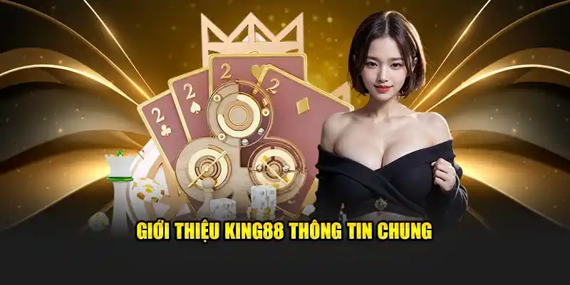 King88 là đơn vị phát triển có nhiều năm kinh nghiệm trong lĩnh vực